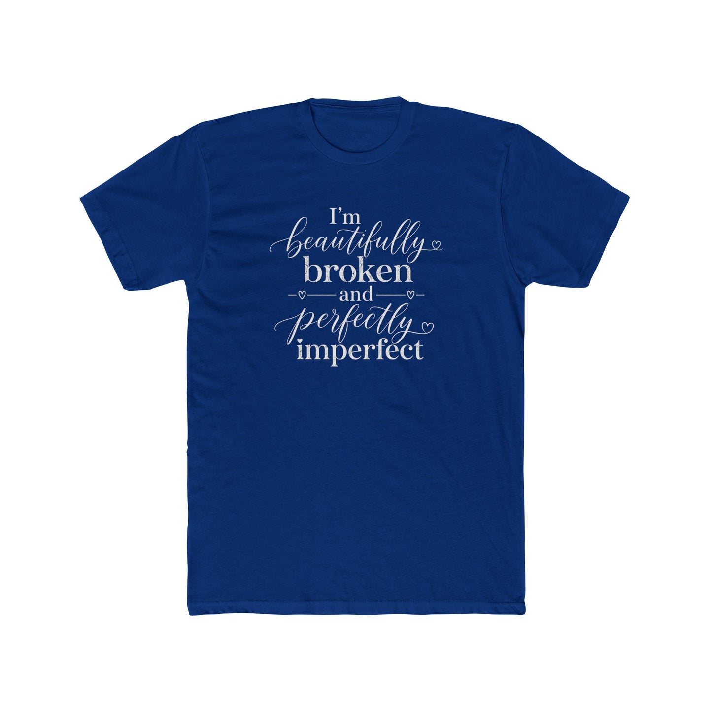 Inspirational Tee — "I'm Beautifully Broken and Perfectly Imperfect" Cotton Crew