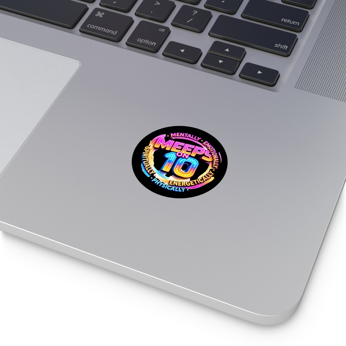Meep's On 10 Round Vinyl Sticker — Bold Neon Self-Care Sticker (Mentally, Emotionally, Spiritually, Energetically, Physically)