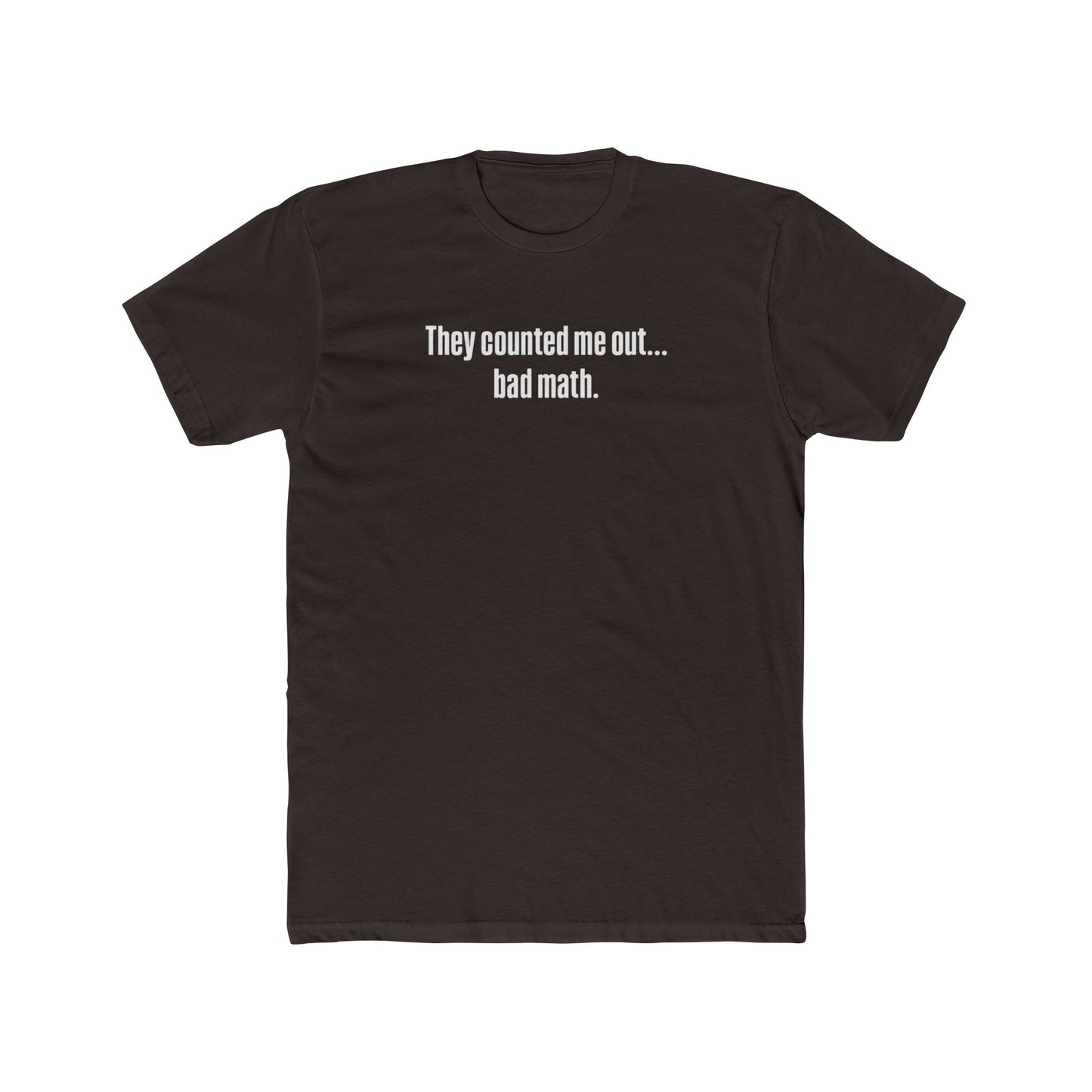 They Counted Me Out Tee