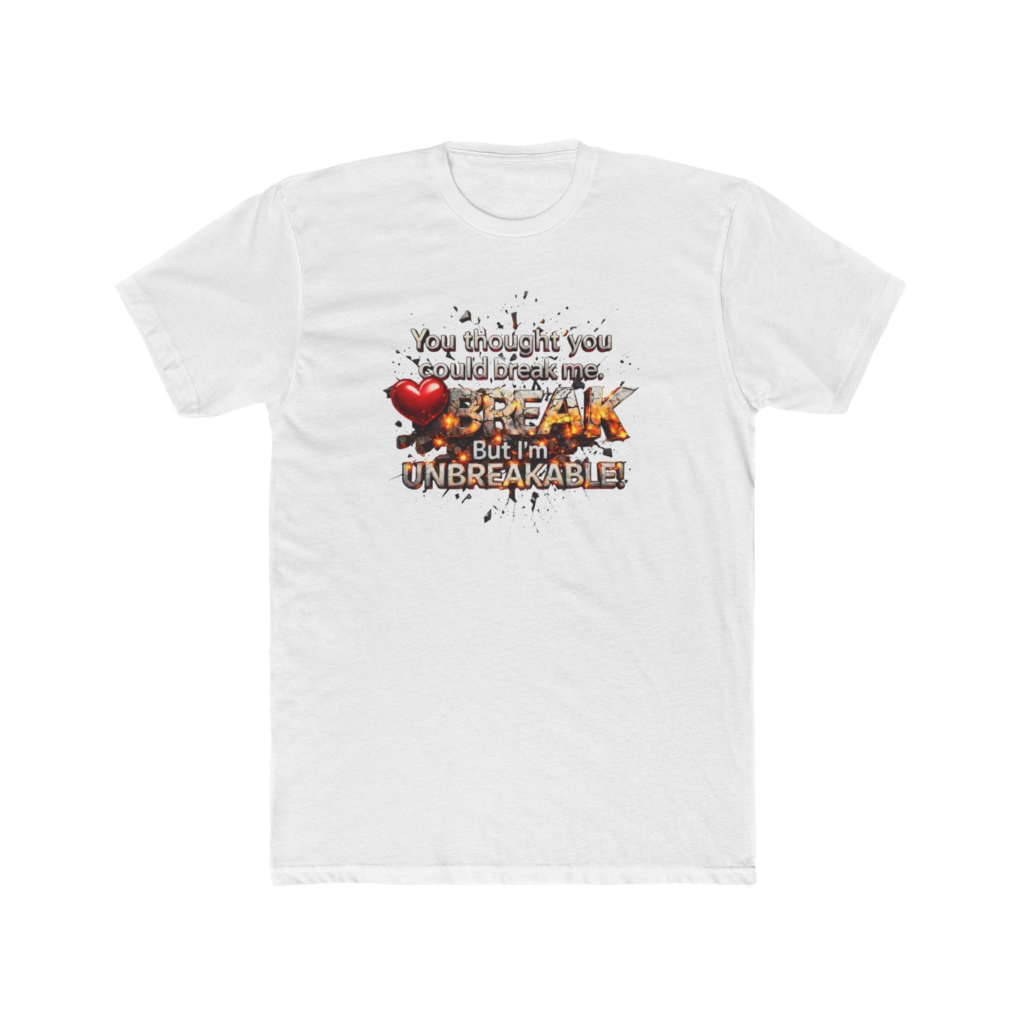 Unbreakable Tee — "You Thought You Could Break Me, But I'm Unbreakable" Graphic T-Shirt