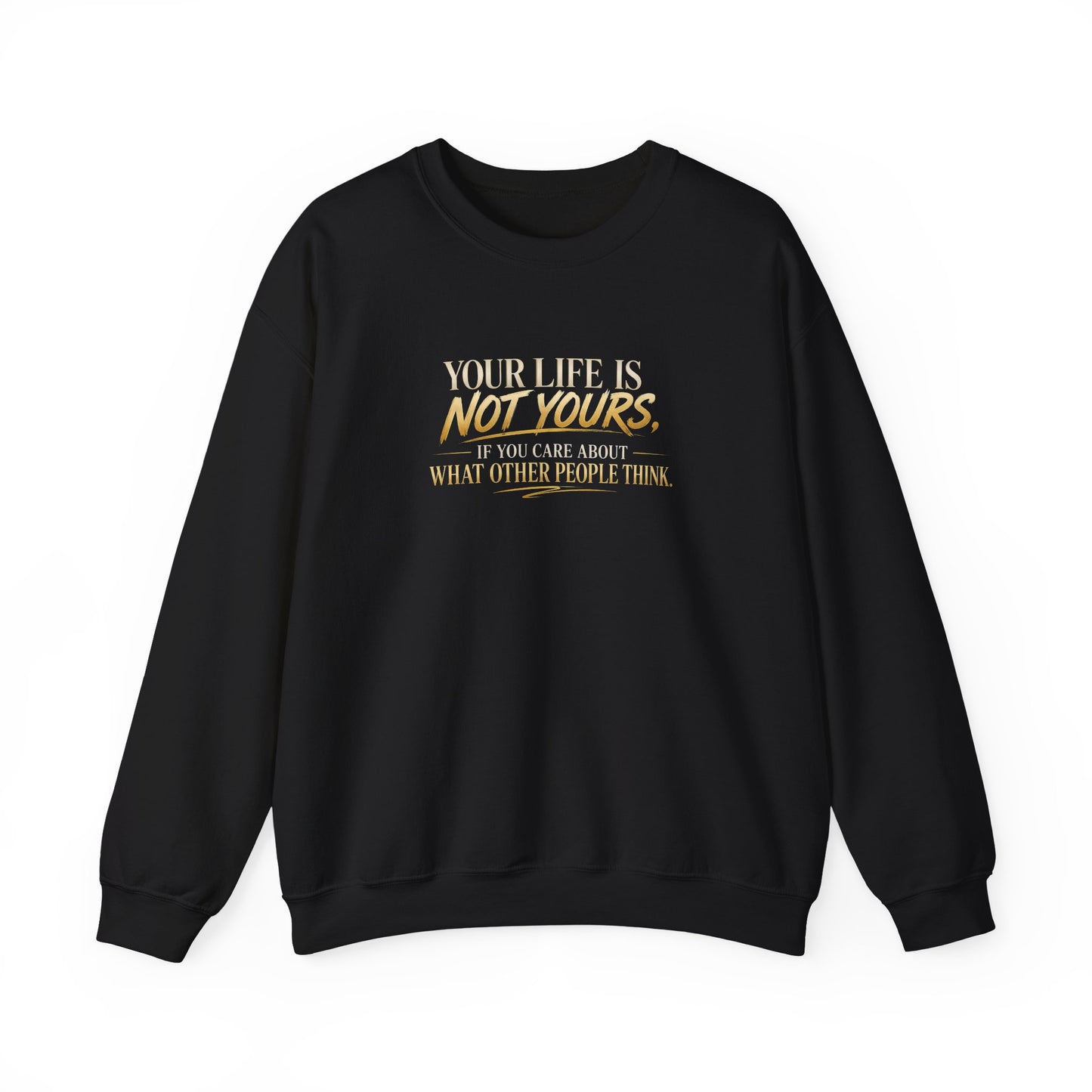 Crewneck Sweatshirt — "Your Life Is Not Yours" Inspirational Quote Pullover