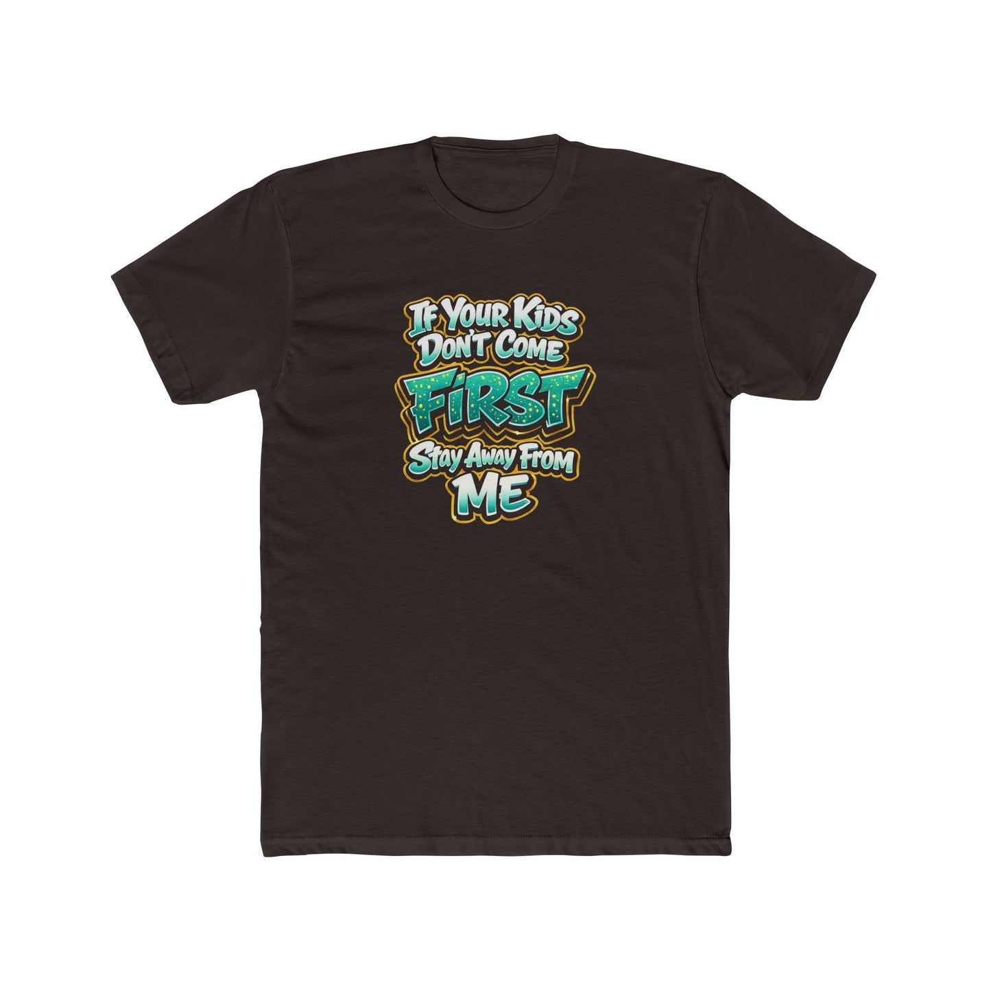 Crew Tee — "If Your Kids Don't Come First, Stay Away From Me" Retro Graphic