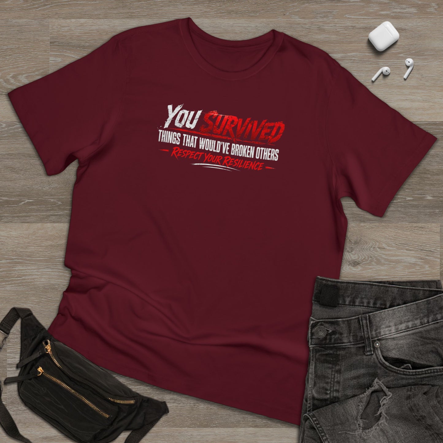 You Survived T-Shirt — "You Survived Things That Would've Broken Others" Inspirational Graphic Tee