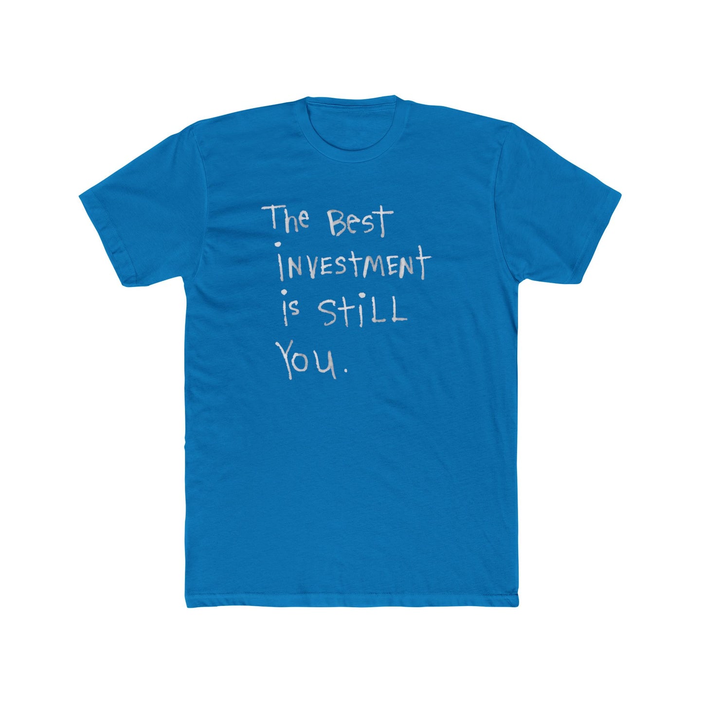 Crew Tee — “The Best Investment Is Still You” Inspirational Graphic T-Shirt