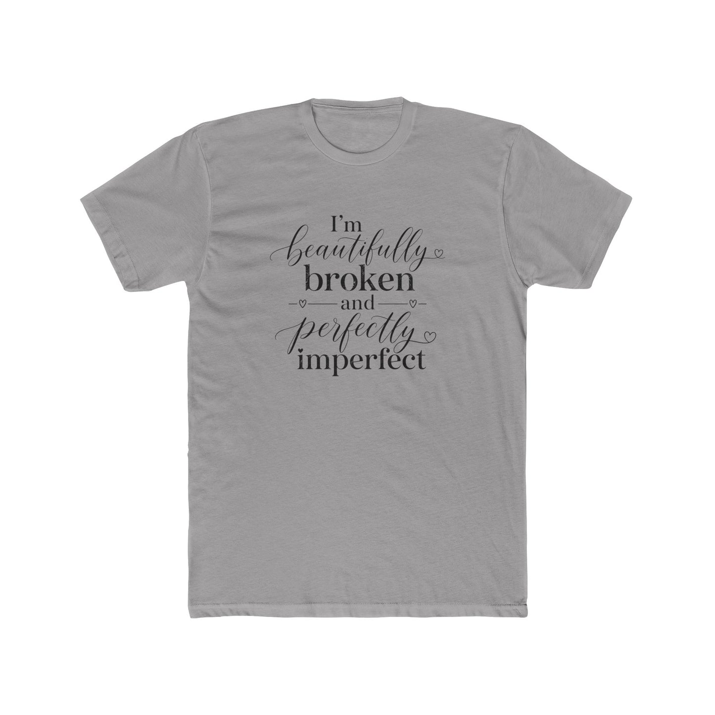 Inspirational Tee — "I'm Beautifully Broken and Perfectly Imperfect" Cotton Crew