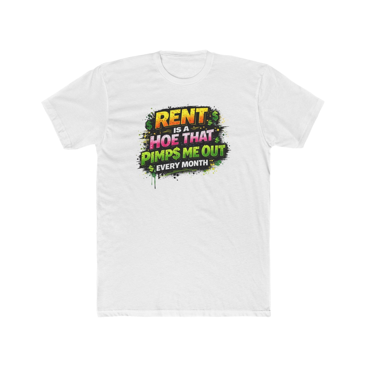 Rent Is a Hoe That Pimps Me Out Tee — Funny Rental Life Graphic T-Shirt