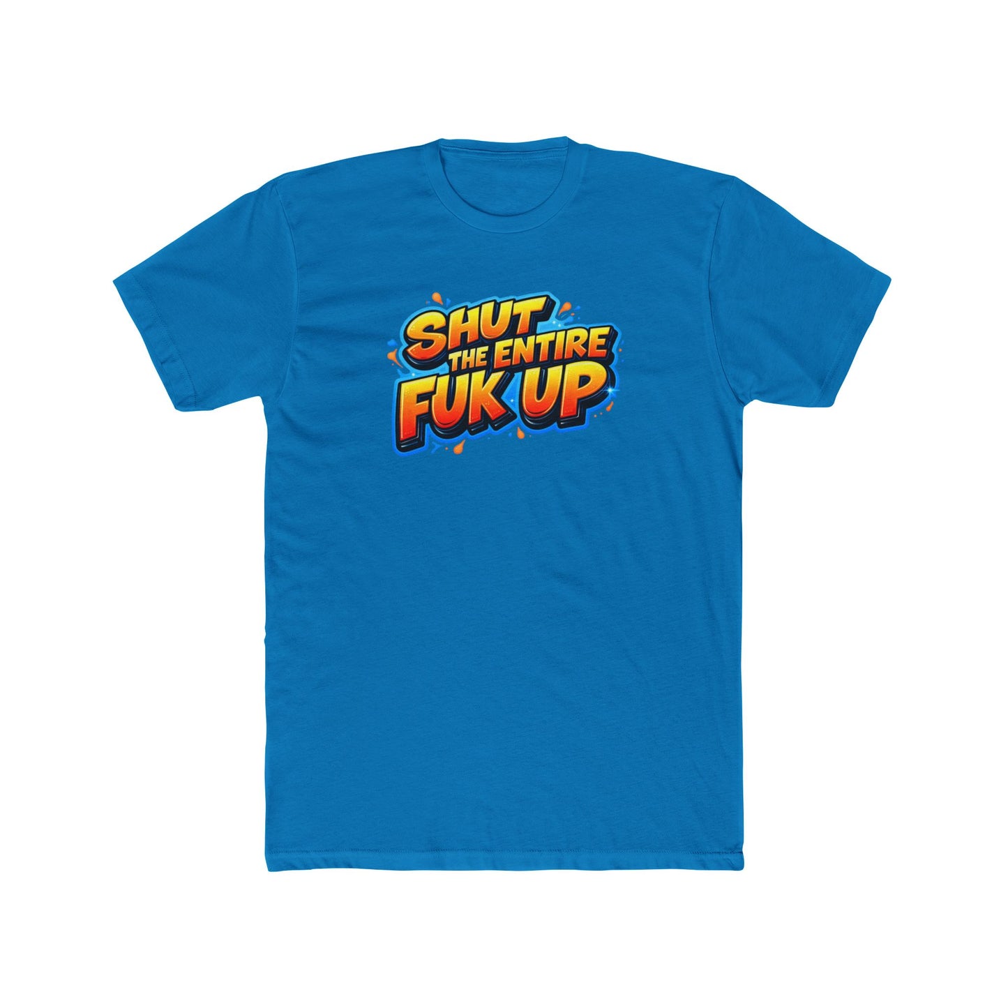 Graphic Tee — "Shut the Entire Fuk Up" Bold Retro Text Shirt