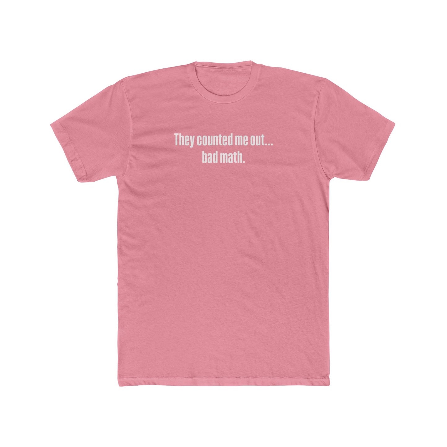 They Counted Me Out Tee