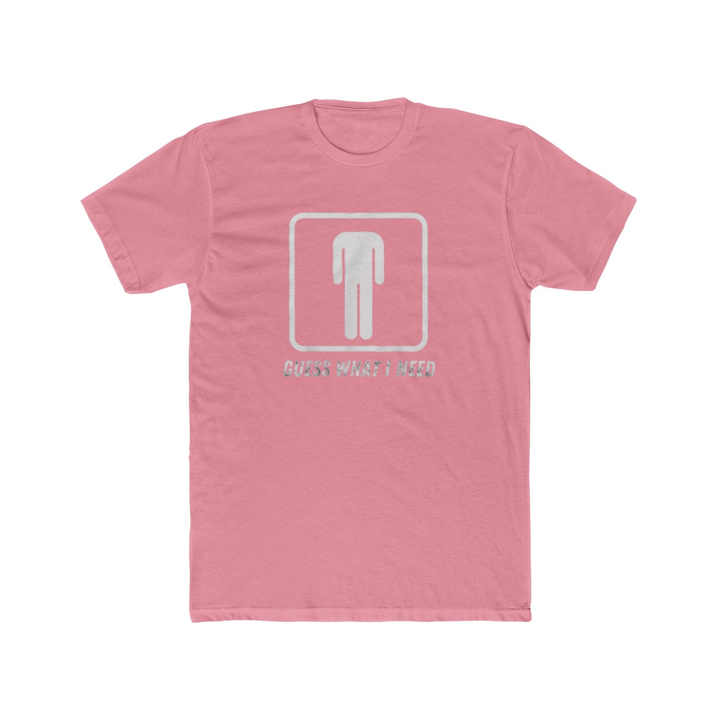 Guess What I Need Tee — Minimal Humorous Graphic T-Shirt