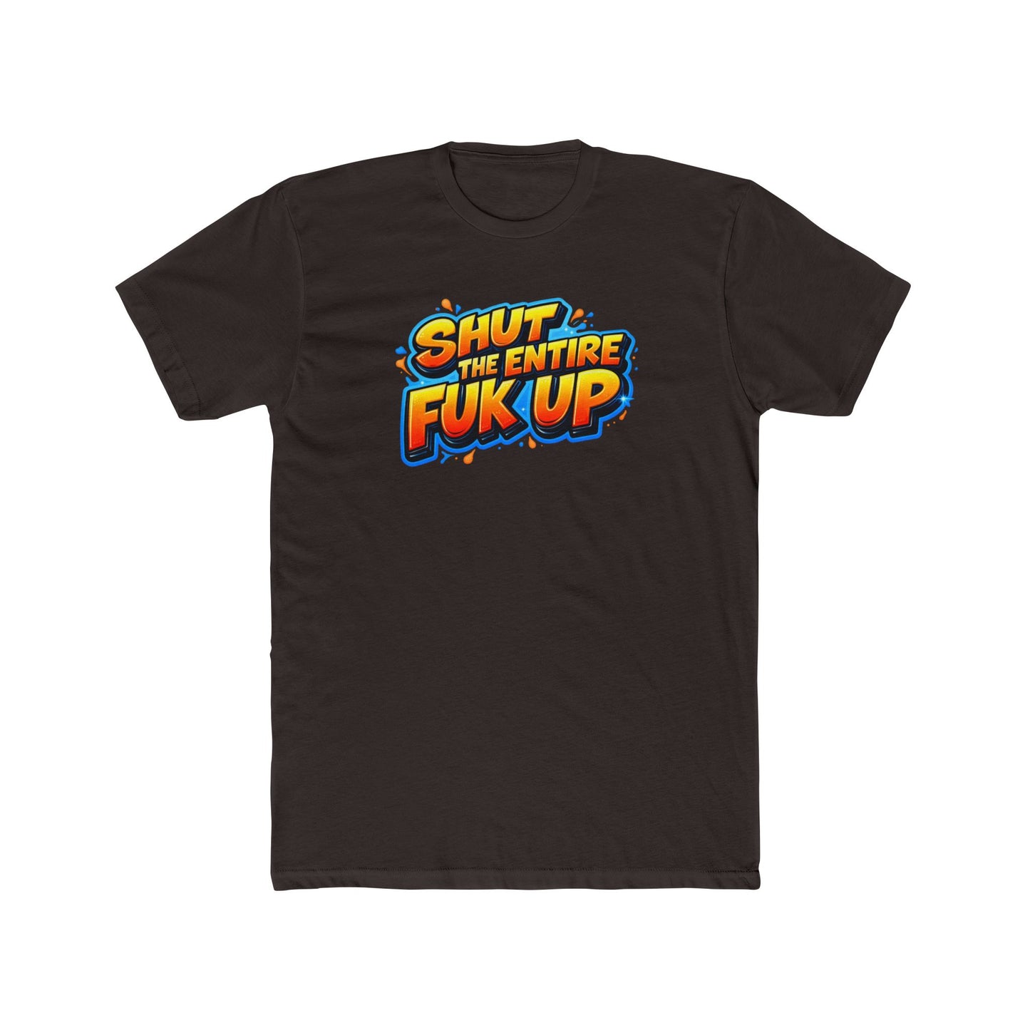 Graphic Tee — "Shut the Entire Fuk Up" Bold Retro Text Shirt
