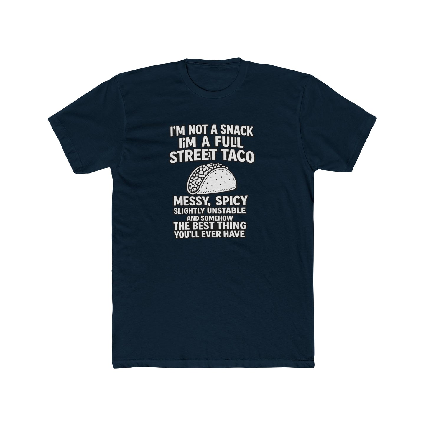“I’m Not a Snack I’m a Full Street Taco” Graphic T-Shirt