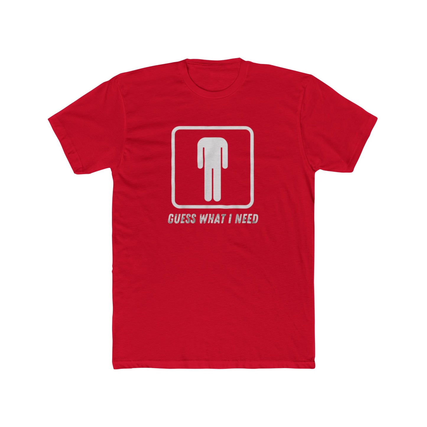 Guess What I Need Tee — Minimal Humorous Graphic T-Shirt