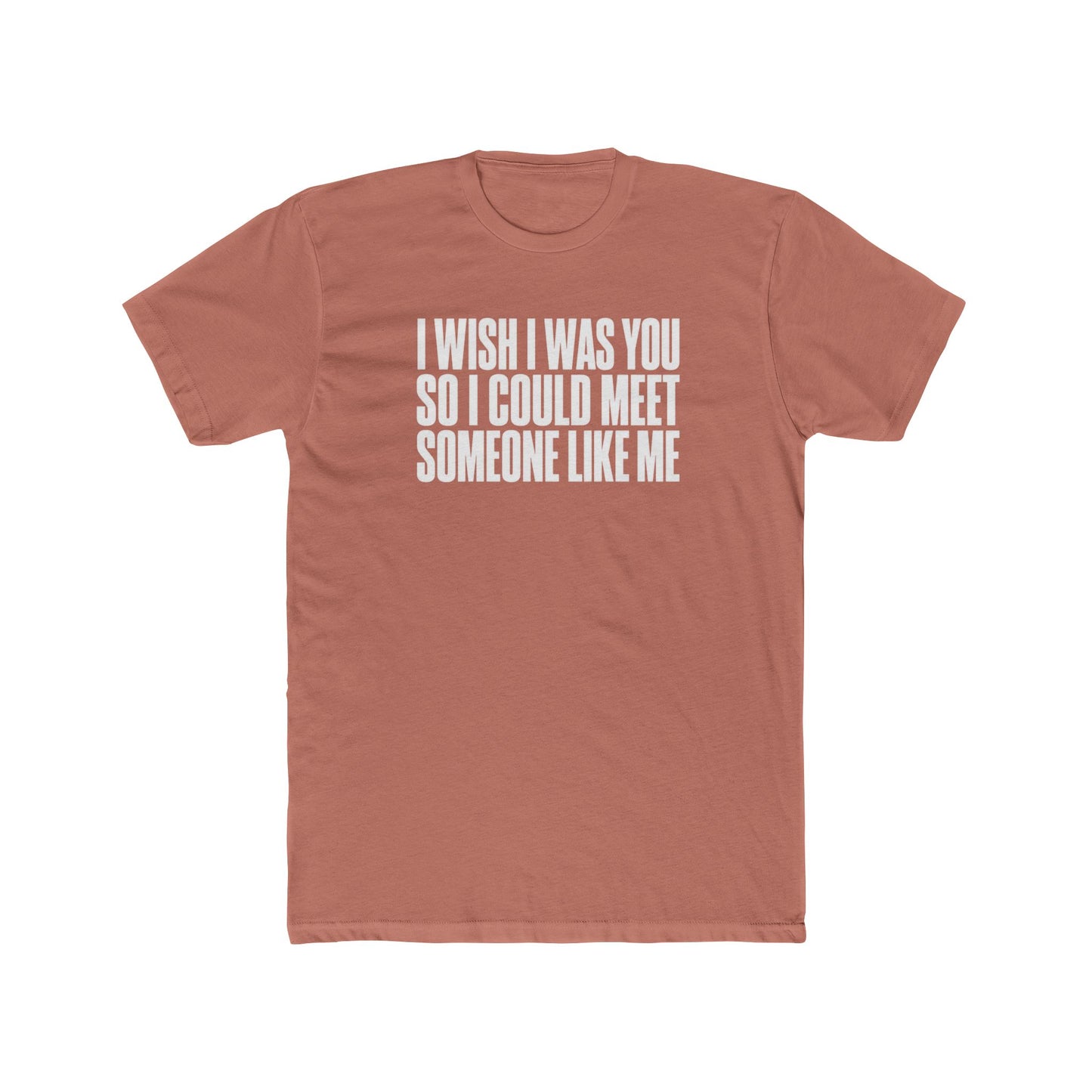 I Wish I Was You Tee — Funny Self-Love Graphic T-Shirt