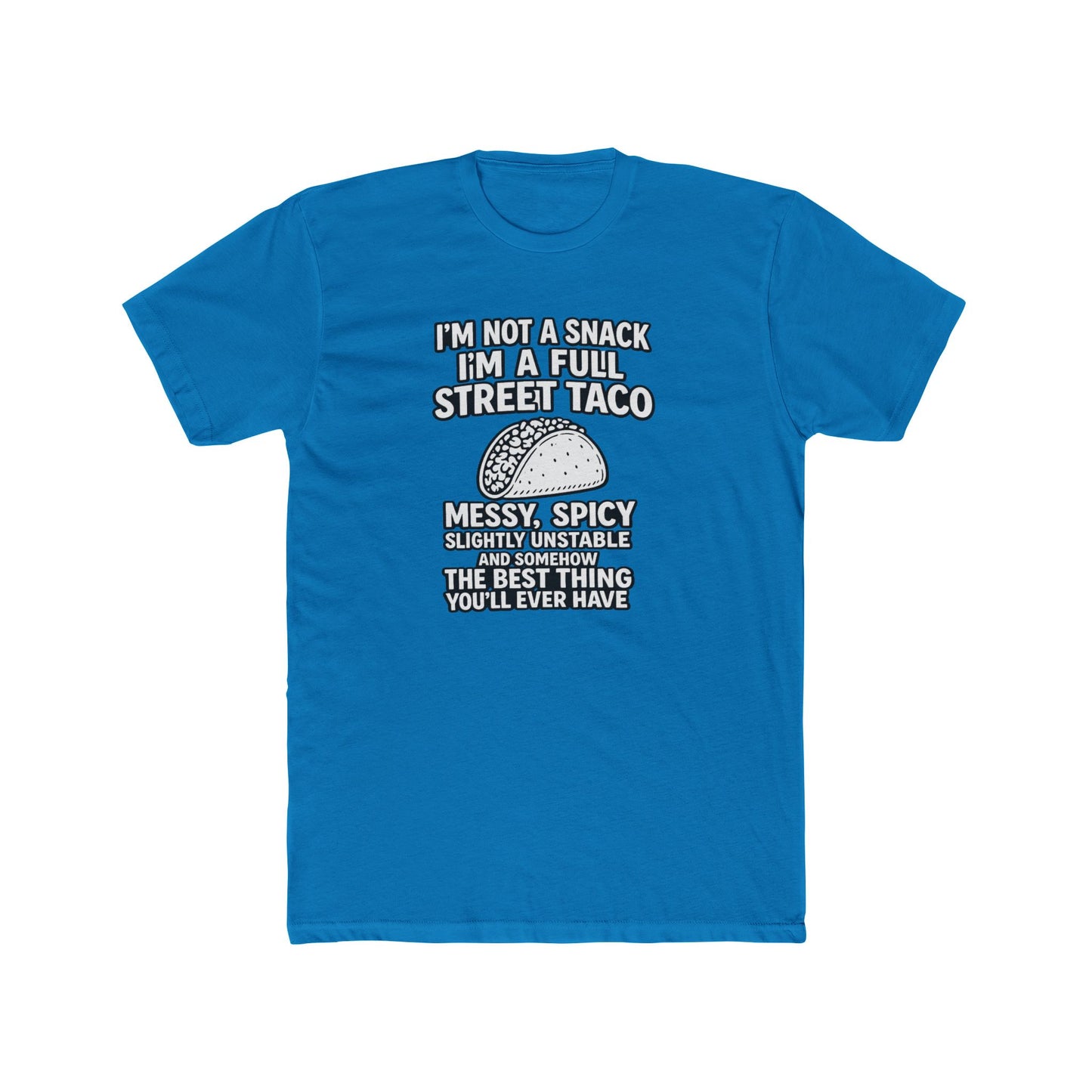 “I’m Not a Snack I’m a Full Street Taco” Graphic T-Shirt