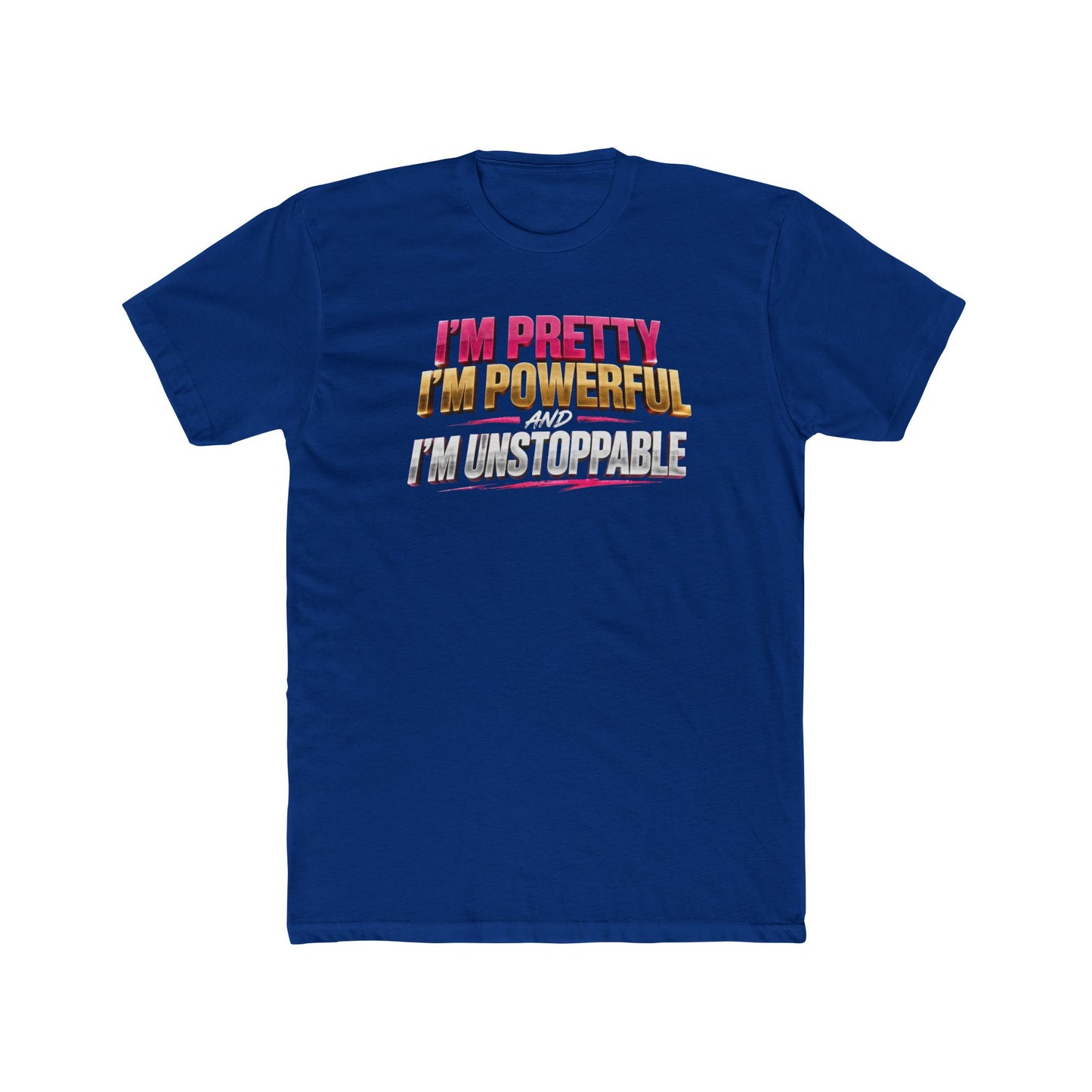 I'm Pretty I'm Powerful I'm Unstoppable Tee
