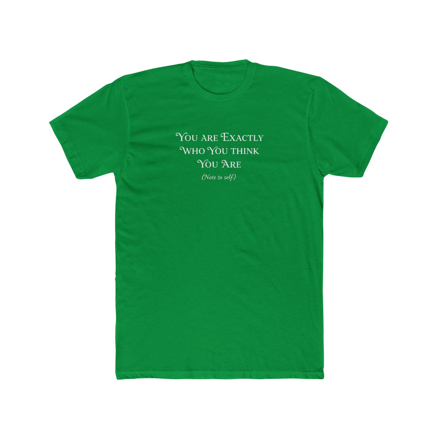 You Are Exactly Who You Think You Are Crew T-Shirt — Inspirational Quote Tee