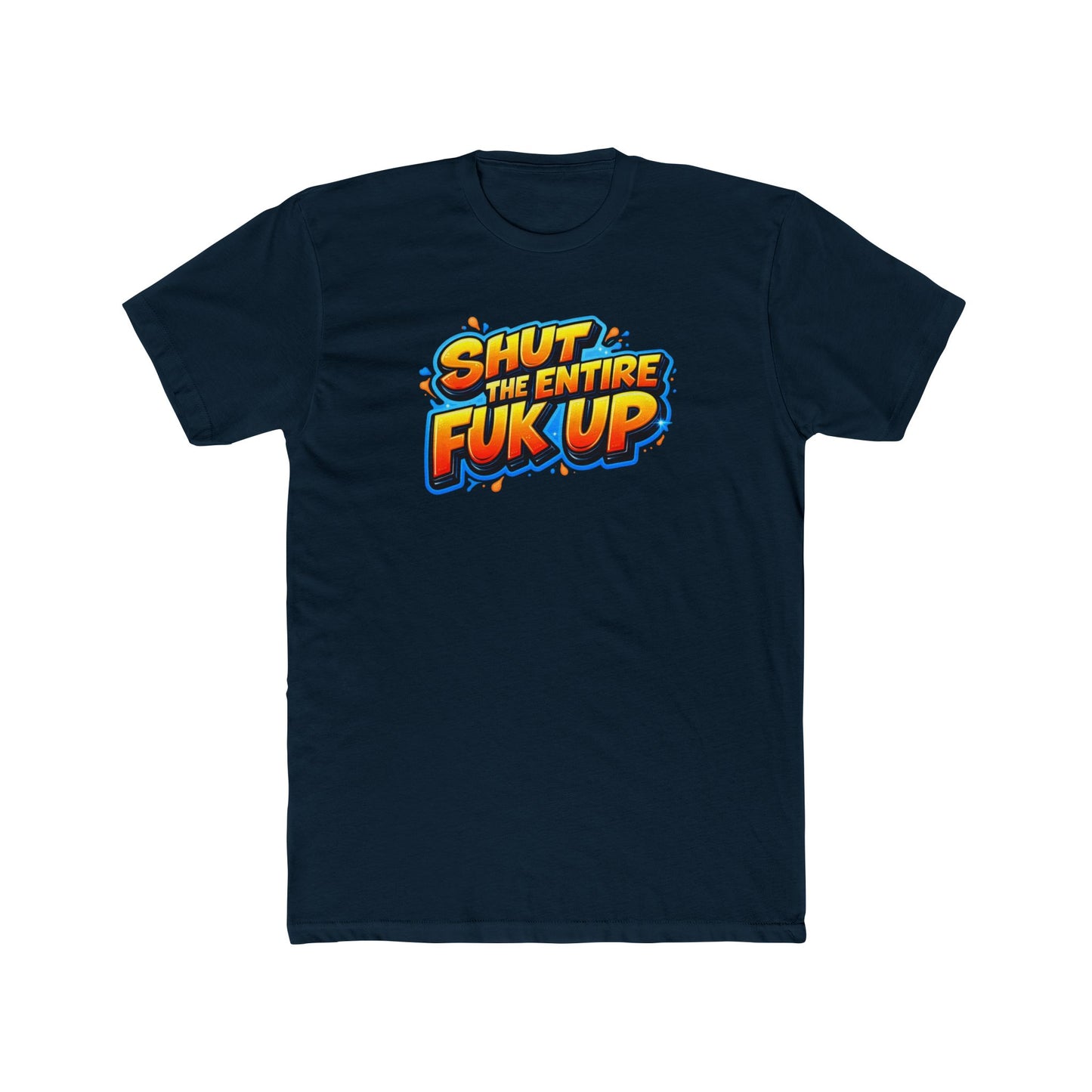 Graphic Tee — "Shut the Entire Fuk Up" Bold Retro Text Shirt