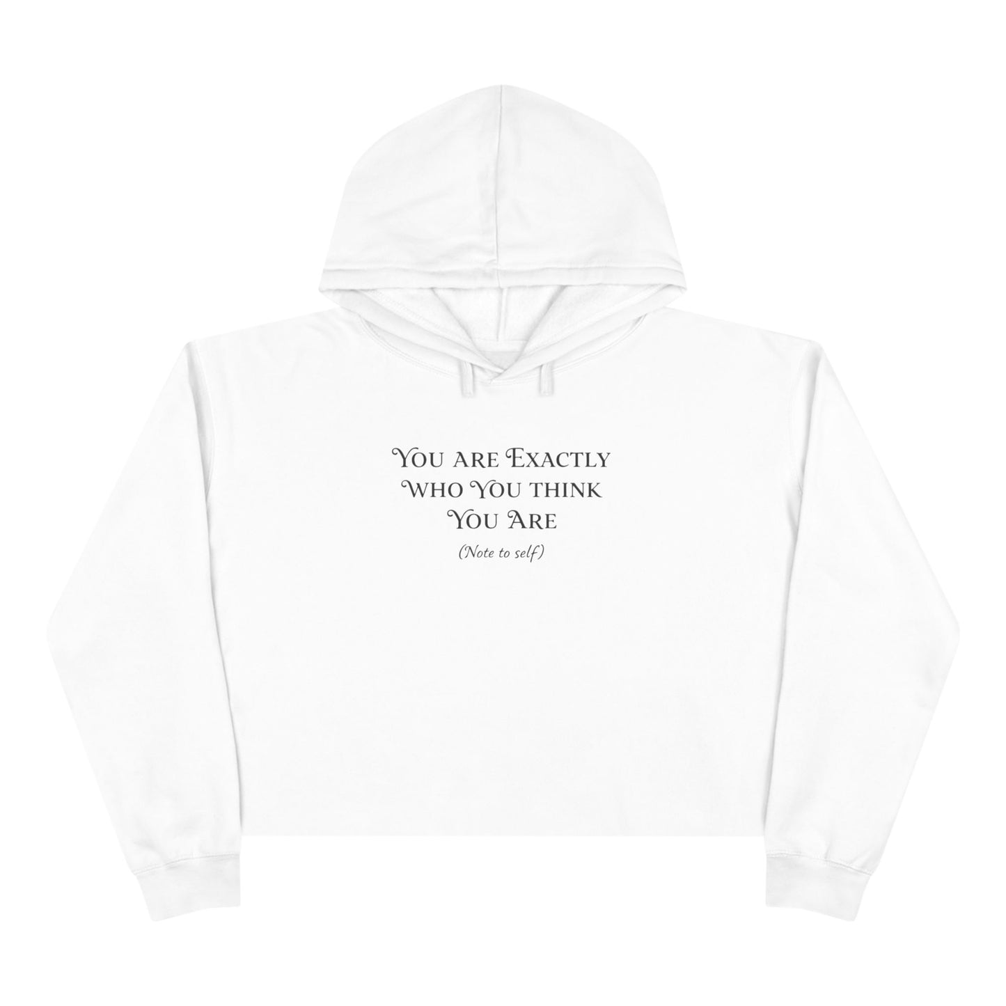 Cropped Hoodie — Minimal 'You Are Exactly Who You Think You Are' Motivational Sweatshirt