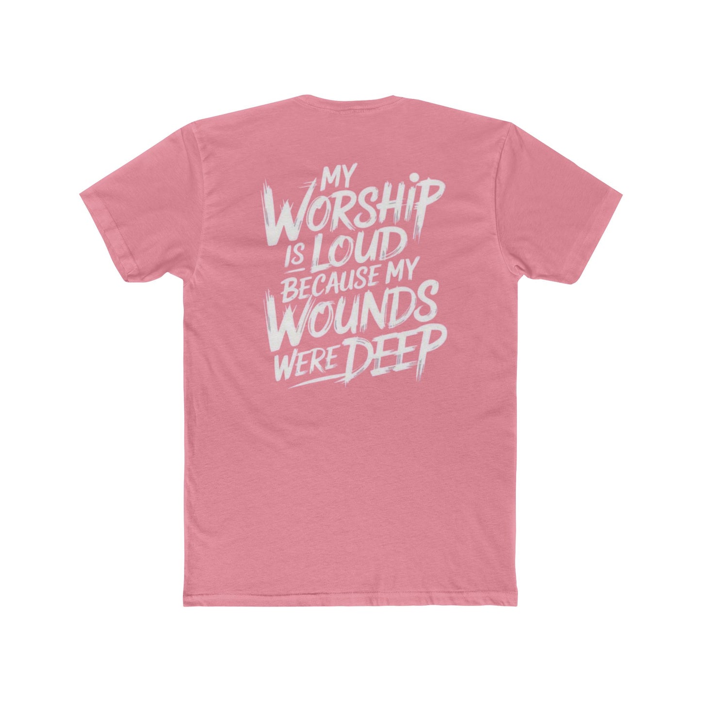 Christian Worship T‑Shirt - "My Worship Is Loud Because My Wounds Were Deep"