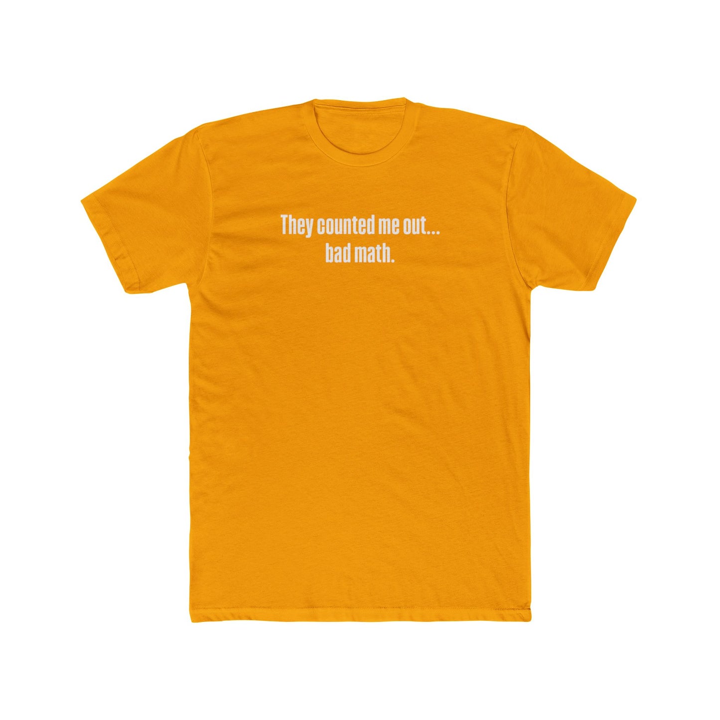 They Counted Me Out Tee