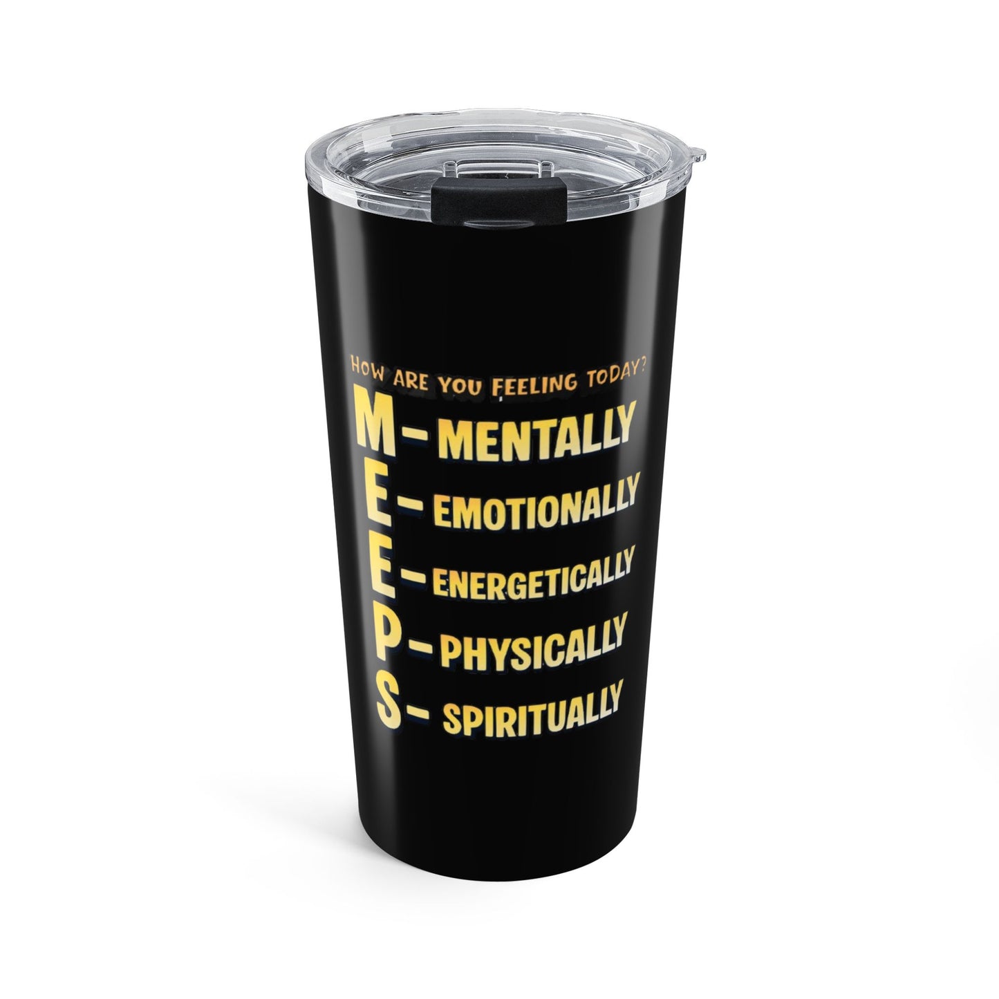 20oz Motivational Tumbler — "MEEPS" Mental, Emotional, Energetic, Physical, Spiritual Check-In
