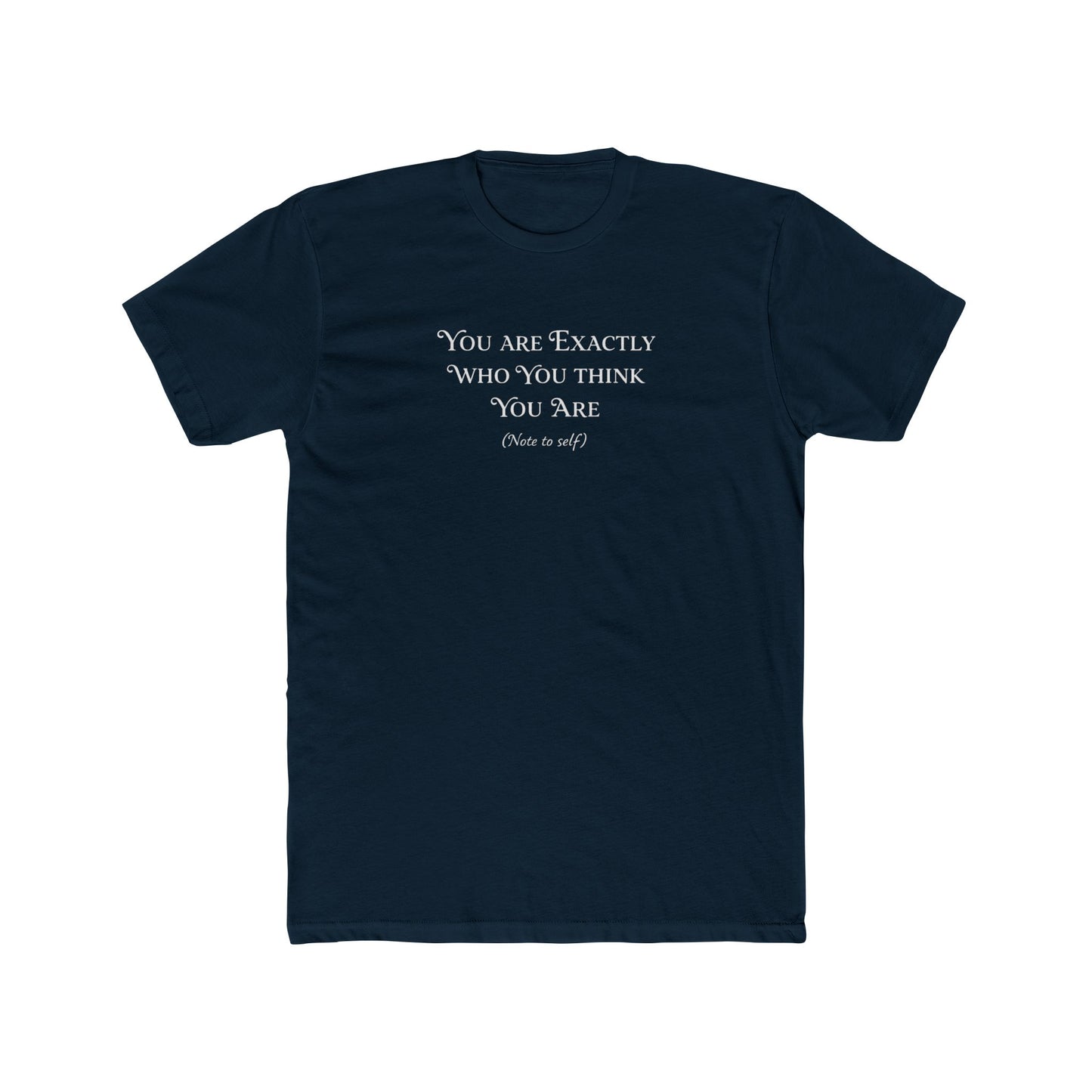 You Are Exactly Who You Think You Are Crew T-Shirt — Inspirational Quote Tee