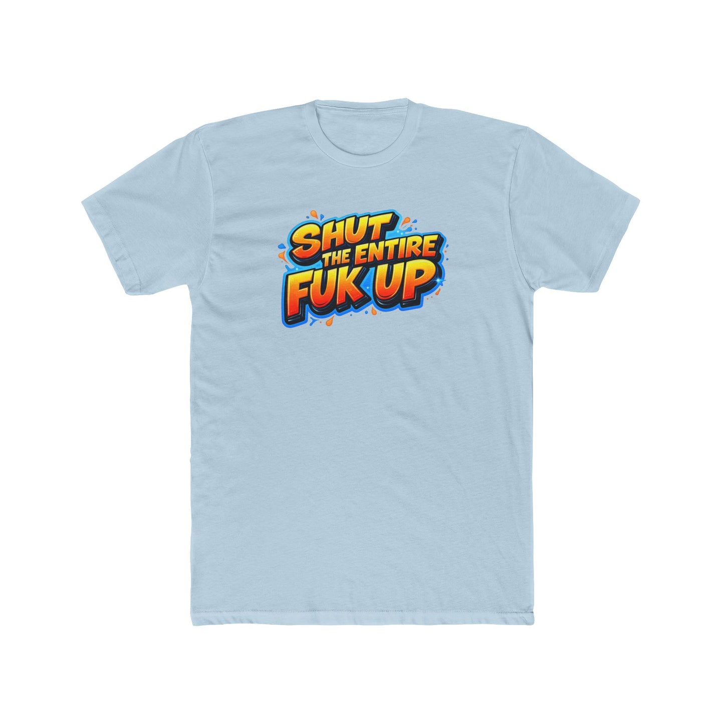 Graphic Tee — "Shut the Entire Fuk Up" Bold Retro Text Shirt