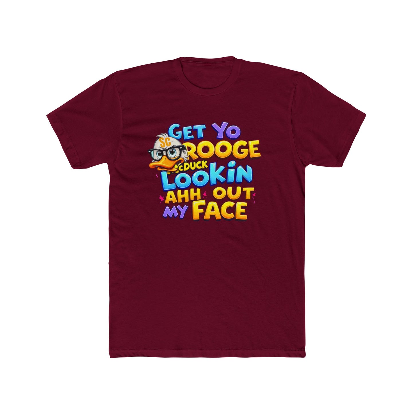 Get Yo Scrooge McDuck Lookin' Ahh Out My Face Graphic Tee