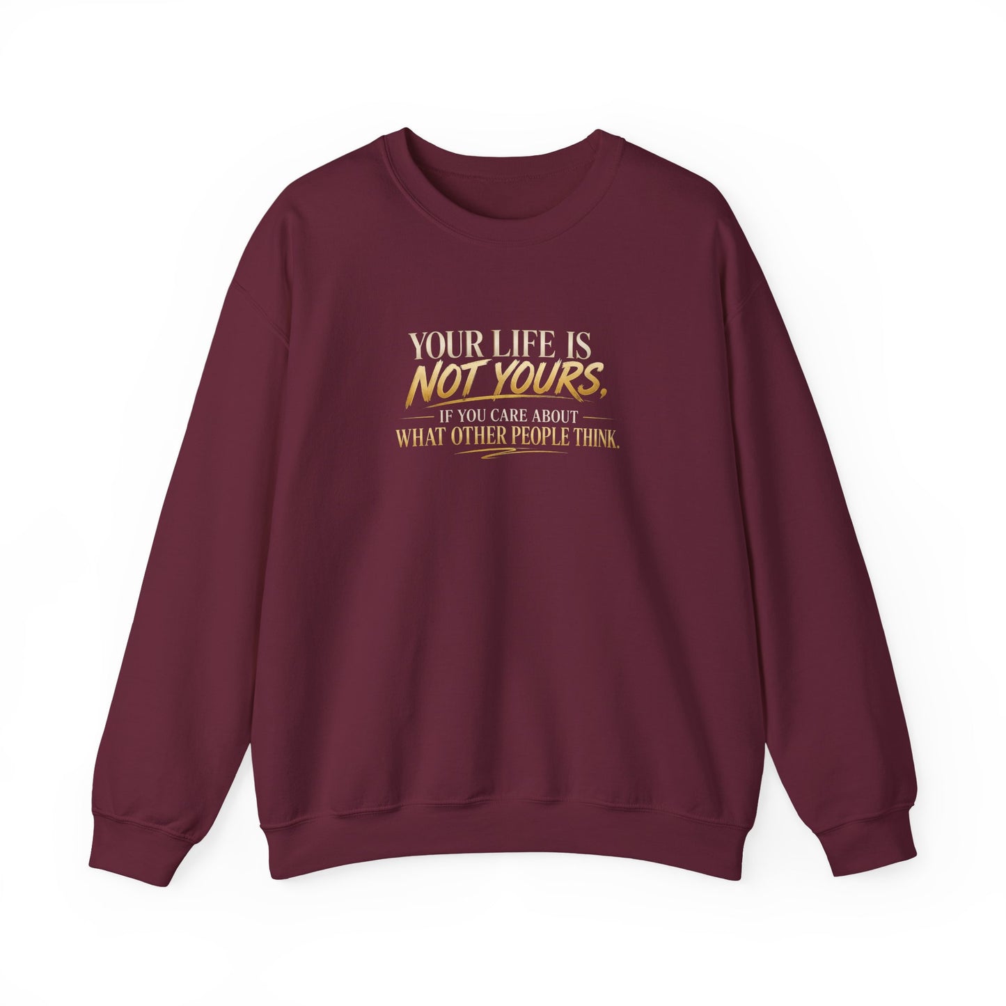 Crewneck Sweatshirt — "Your Life Is Not Yours" Inspirational Quote Pullover