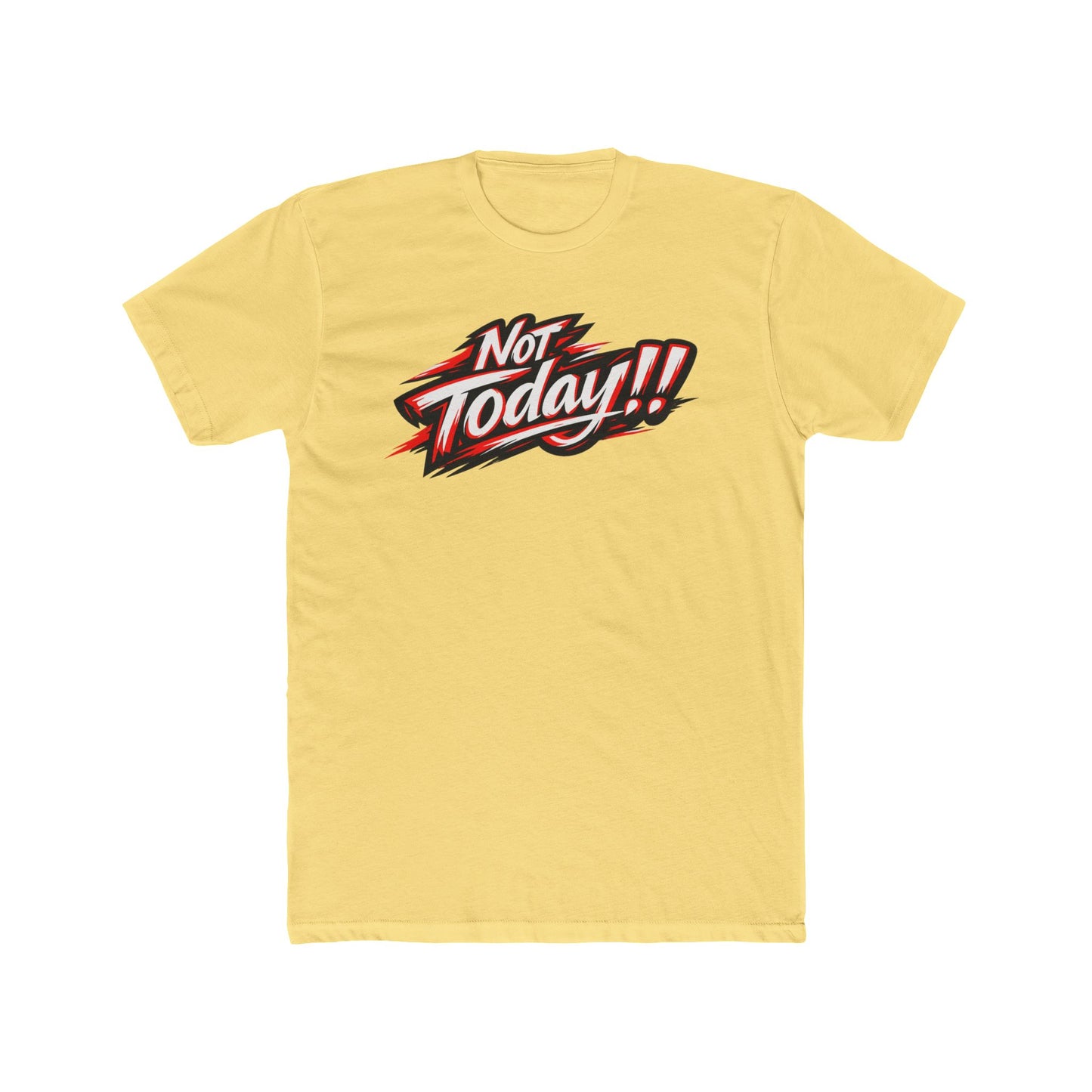 Not Today!! Graphic Tee — Retro Bold Slogan T-Shirt