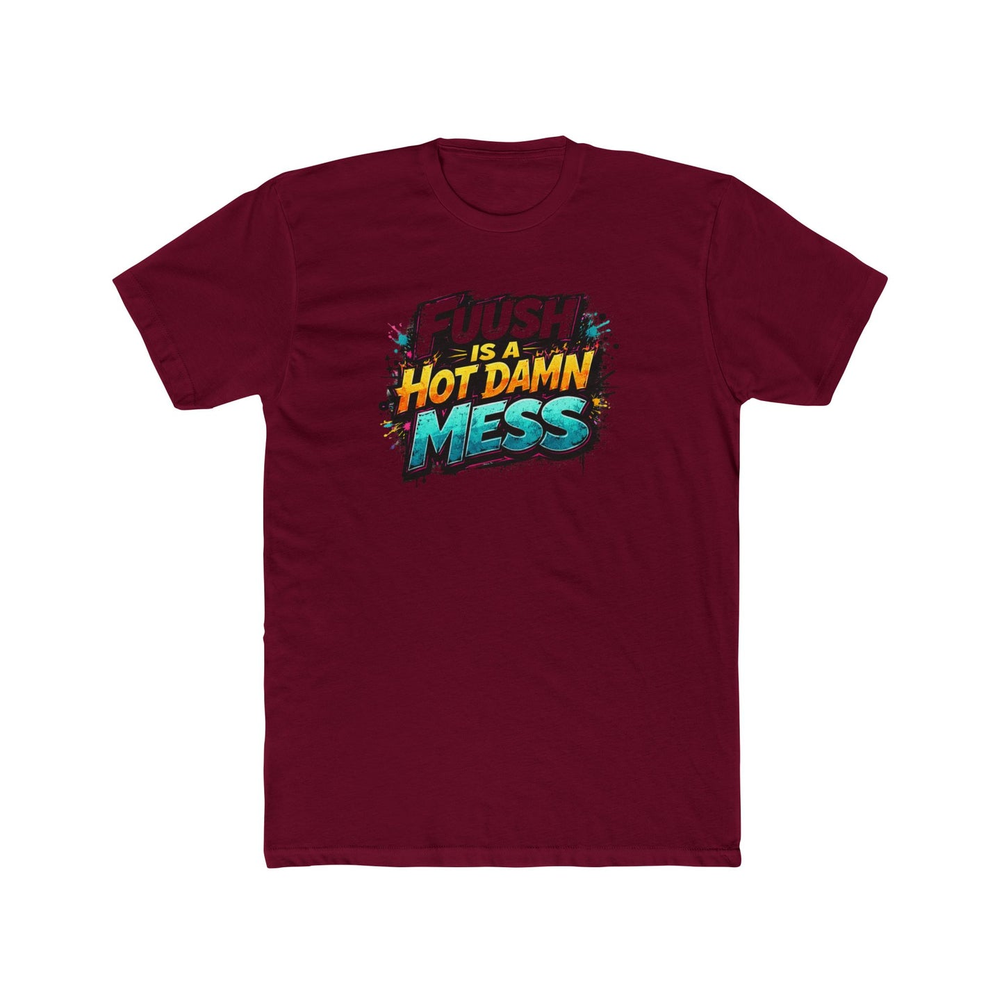 "FuuSH Is A Hot Damn Mess" Funny Graphic Tee