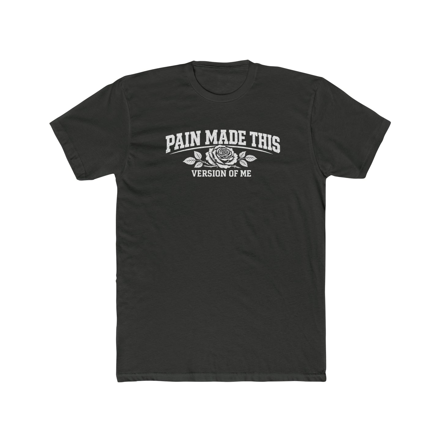 Pain Made This Tee — "Pain Made This Version of Me" Graphic T-Shirt