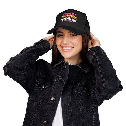 Trucker Hat — "I’m Pretty, I’m Powerful, I’m Unstoppable" Bold Floral Foam Cap