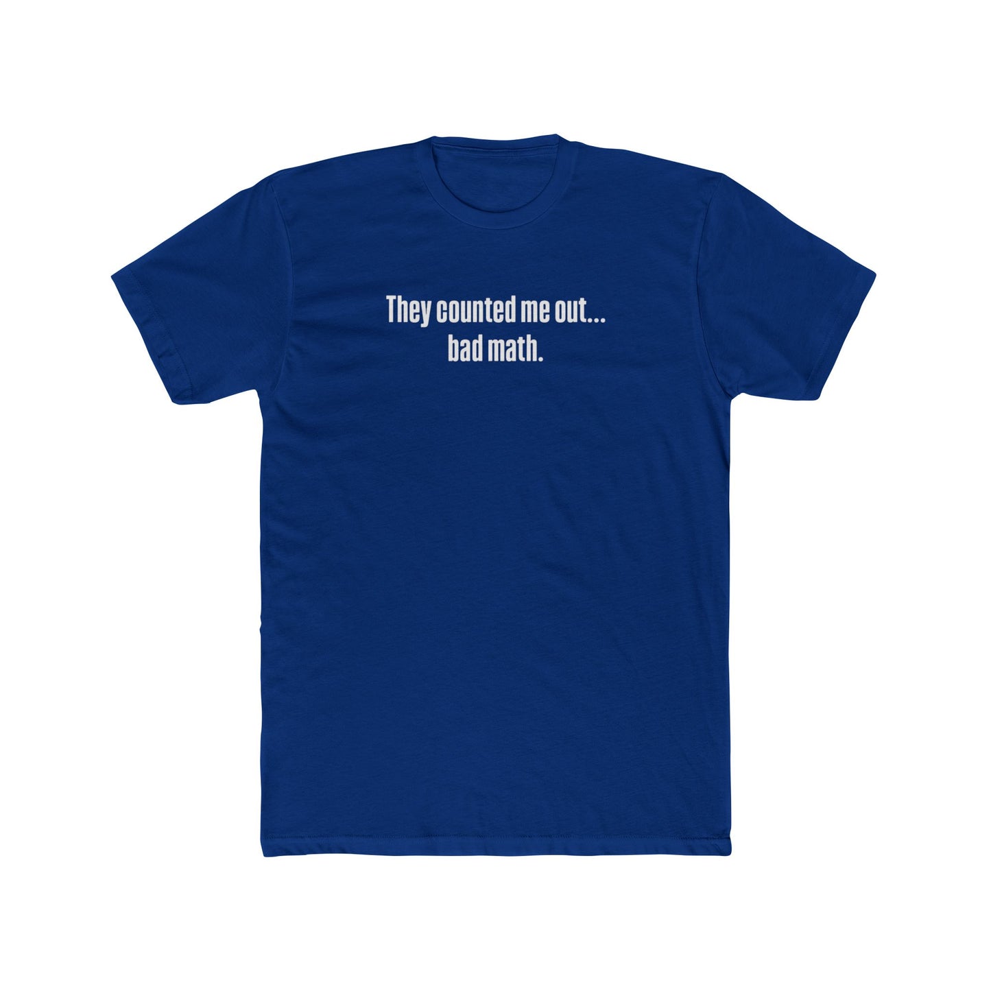 They Counted Me Out Tee