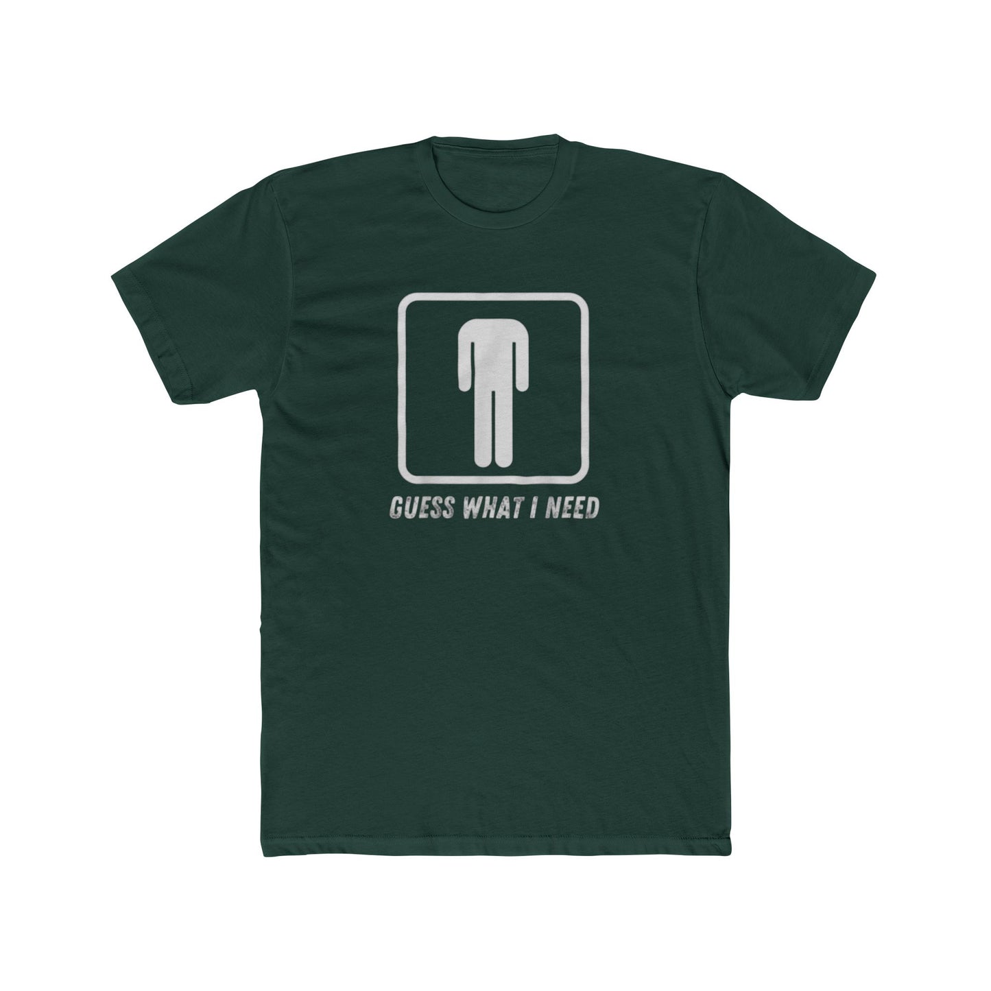 Guess What I Need Tee — Minimal Humorous Graphic T-Shirt