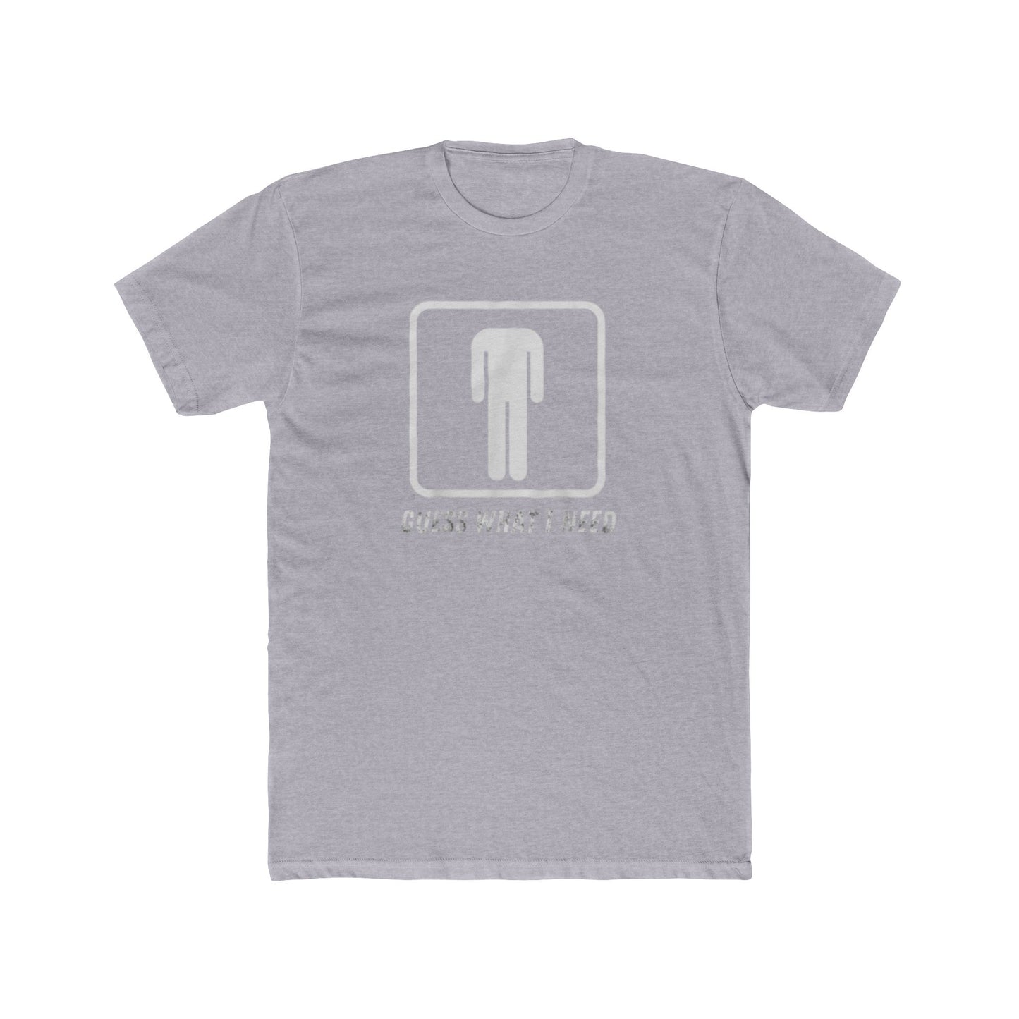 Guess What I Need Tee — Minimal Humorous Graphic T-Shirt