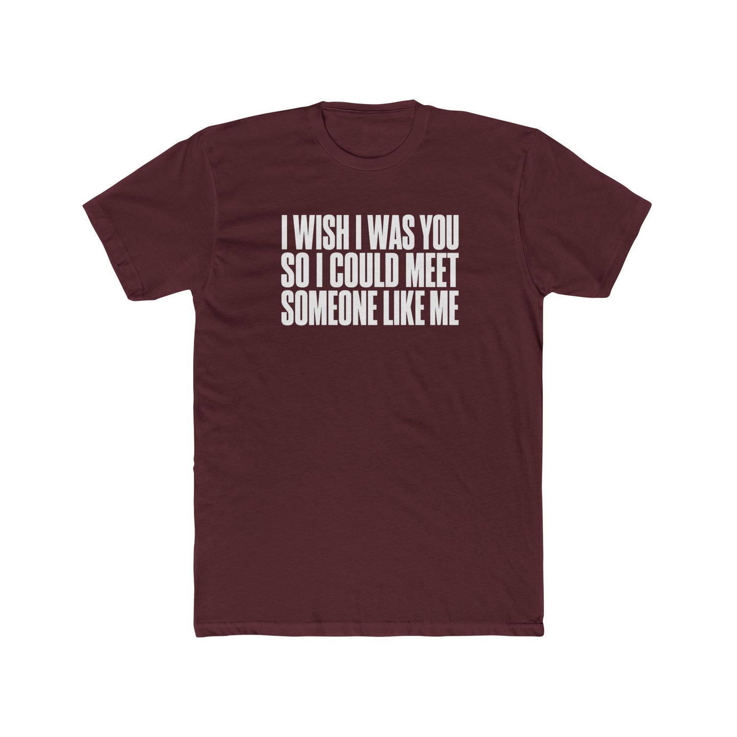 I Wish I Was You Tee — Funny Self-Love Graphic T-Shirt