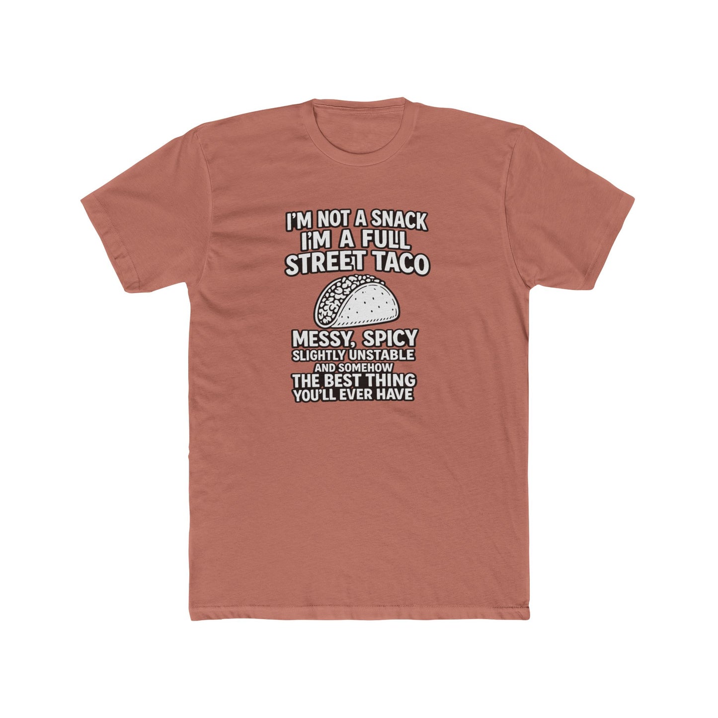 “I’m Not a Snack I’m a Full Street Taco” Graphic T-Shirt