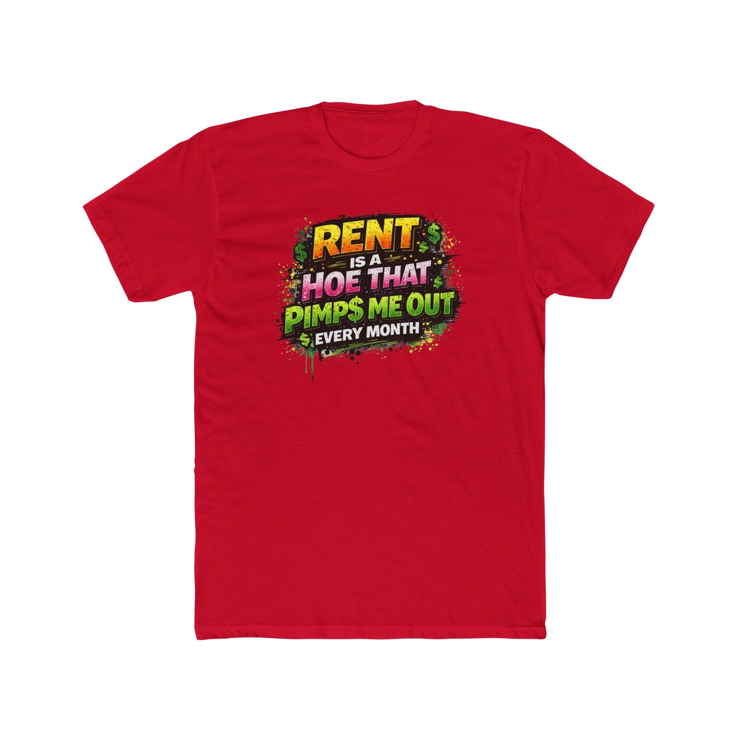 Rent Is a Hoe That Pimps Me Out Tee — Funny Rental Life Graphic T-Shirt
