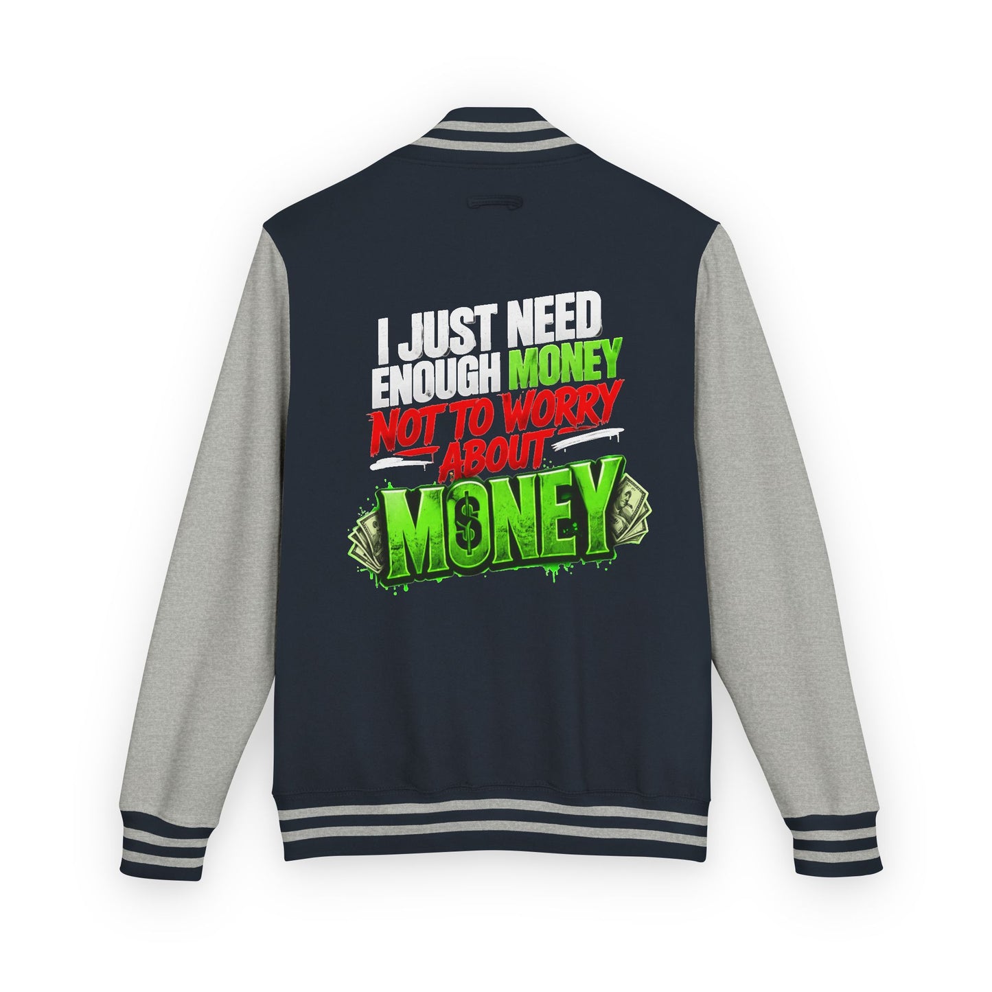 Letterman Jacket — "I Just Need Enough Money" Graphic Varsity Jacket