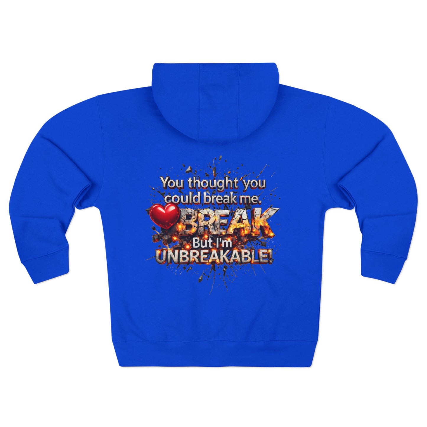 You Thought You Could Break Me... But I’m Unbreakable" Motivational Zip-Up