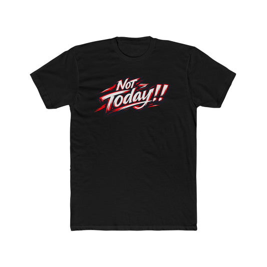 Not Today!! Graphic Tee — Retro Bold Slogan T-Shirt