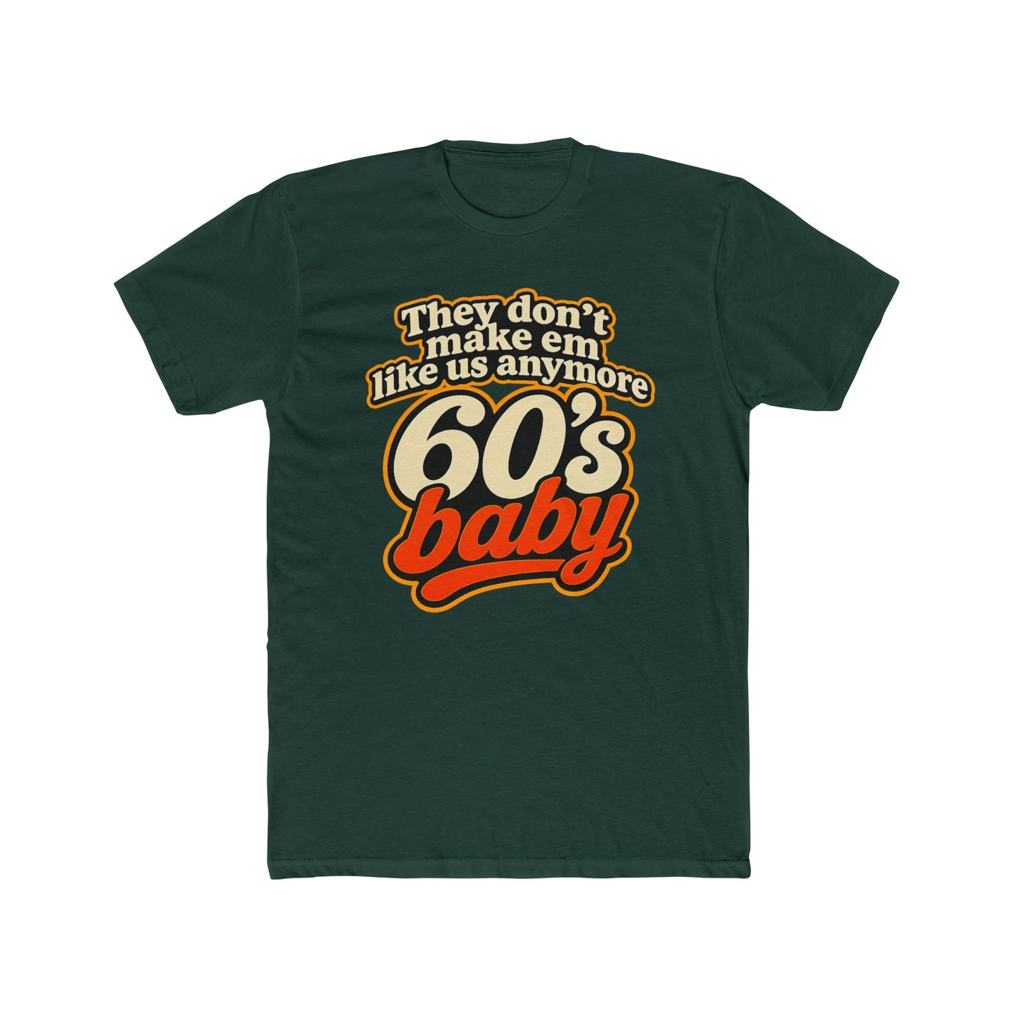 60's Baby Retro Tee — "They Don't Make 'Em Like Us Anymore" Vintage Graphic T-Shirt