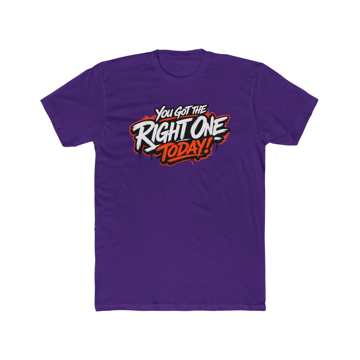 You Got The Right One Today! T-Shirt — Bold Retro Graphic Tee