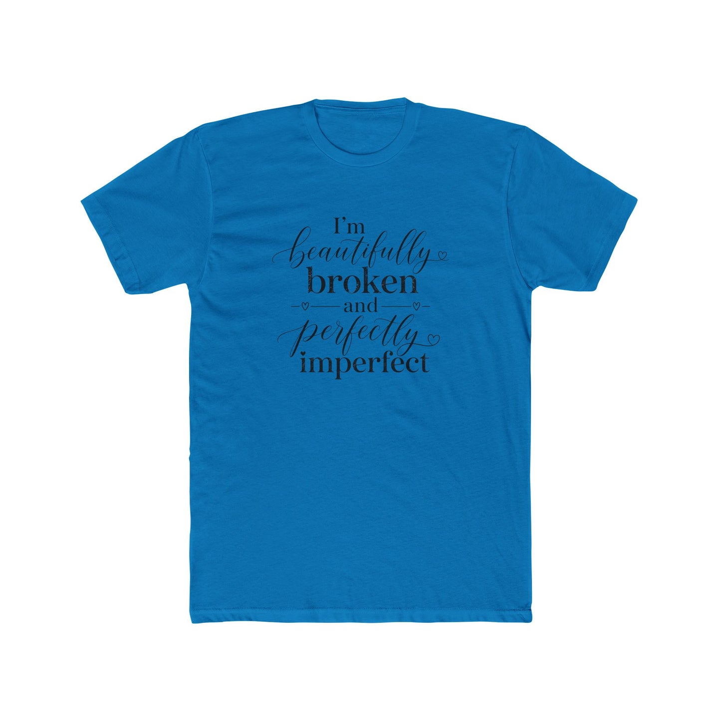 Inspirational Tee — "I'm Beautifully Broken and Perfectly Imperfect" Cotton Crew