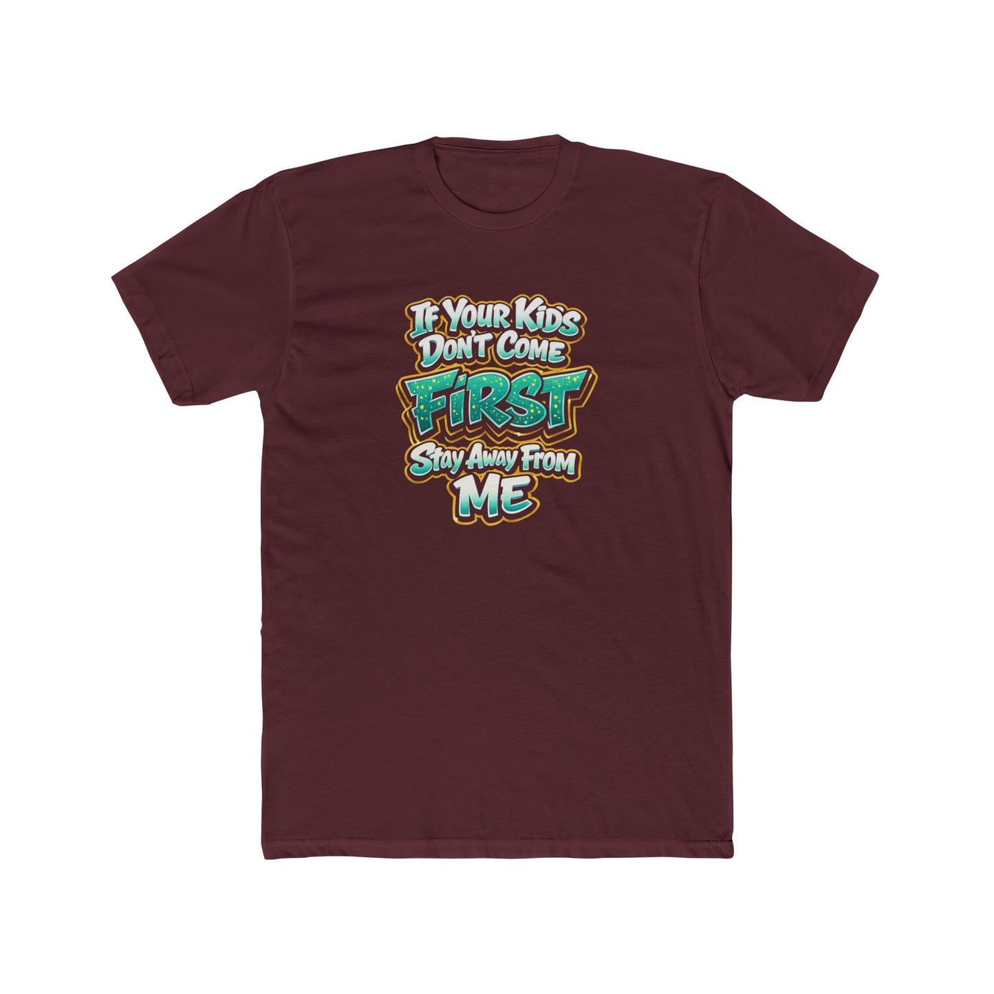 Crew Tee — "If Your Kids Don't Come First, Stay Away From Me" Retro Graphic