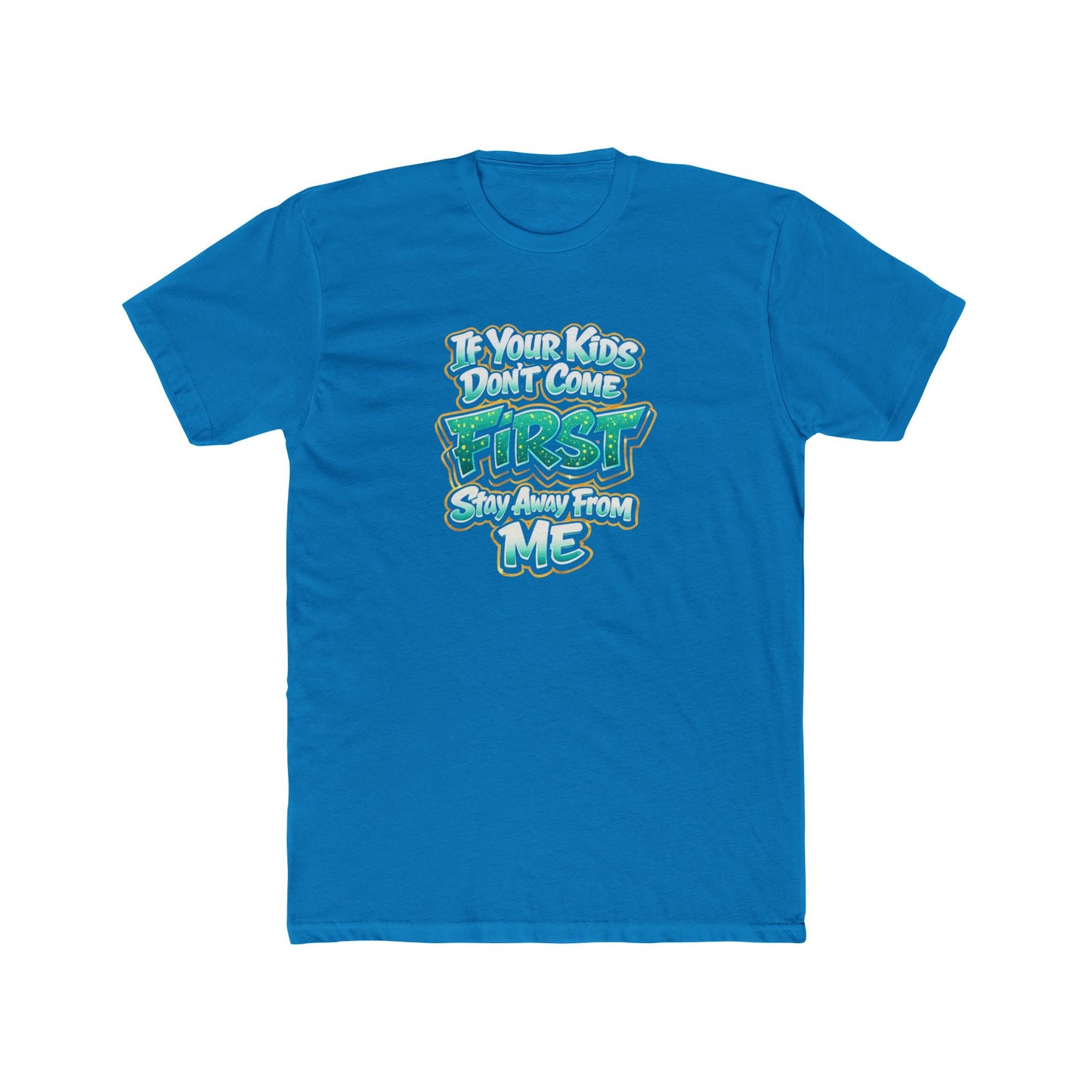Crew Tee — "If Your Kids Don't Come First, Stay Away From Me" Retro Graphic