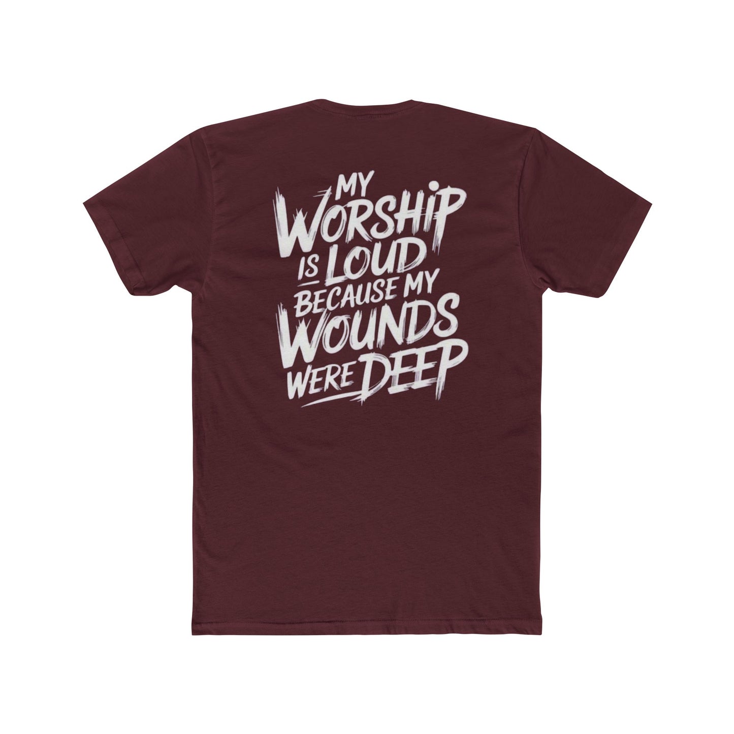 Christian Worship T‑Shirt - "My Worship Is Loud Because My Wounds Were Deep"