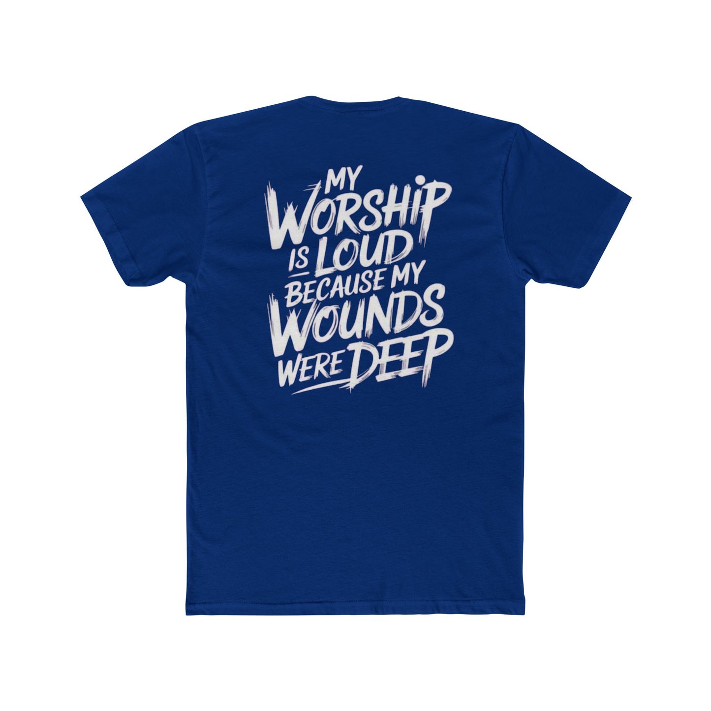 Christian Worship T‑Shirt - "My Worship Is Loud Because My Wounds Were Deep"
