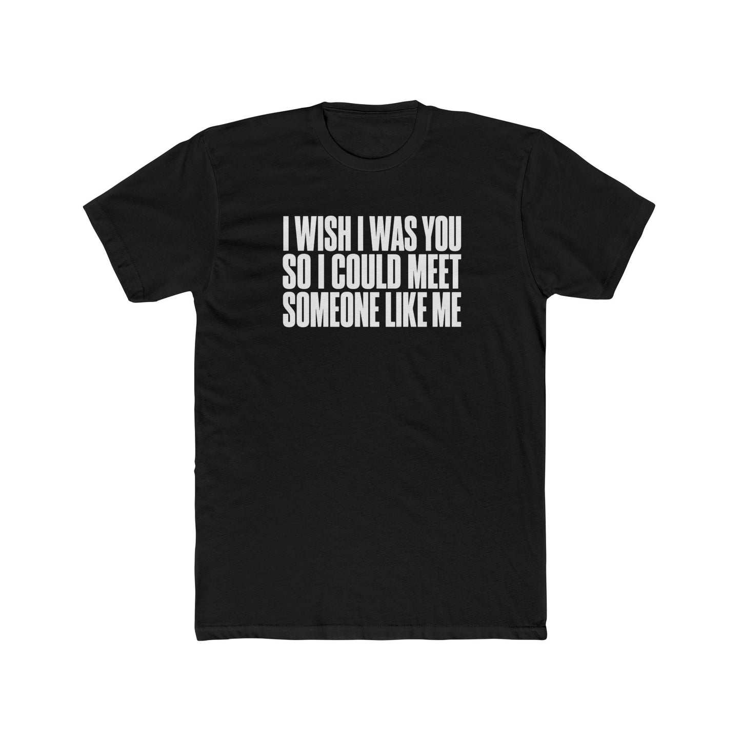 I Wish I Was You Tee — Funny Self-Love Graphic T-Shirt